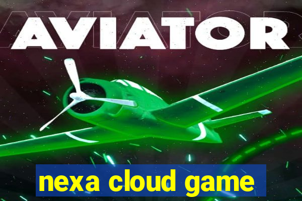 nexa cloud game